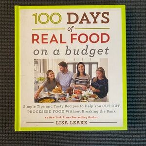 100 Days of Real Food on a Budget: tips and tasty recipes